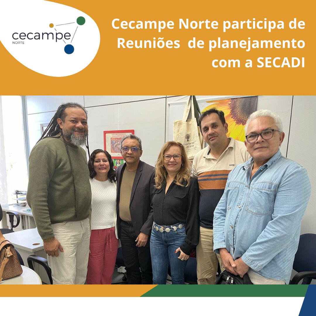 Cecampe Norte participa de reuniões de planejamento com a SECADI